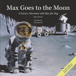 Max Goes to the Moon A Science Adventure with Max the Dog 2nd 9781937548209 Front Cover