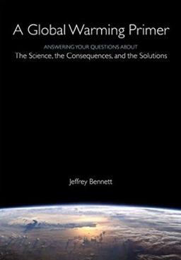 Global Warming Primer Answering Your Questions about the Science, the Consequences, and the Solutions  9781937548780 Front Cover