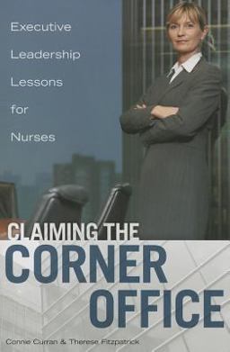 Claiming the Corner Office Executive Leadership Lessons for Nurses  9781937554354 Front Cover