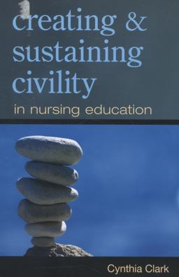 Creating and Sustaining Civility in Nursing Education A Faculty Field Guide  9781937554545 Front Cover