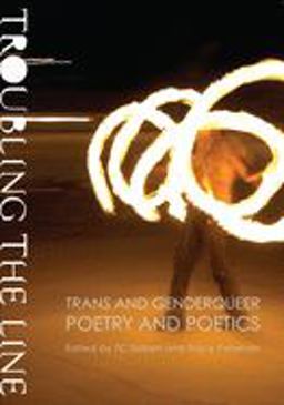 Troubling the Line Trans and Genderqueer Poetry and Poetics  9781937658106 Front Cover