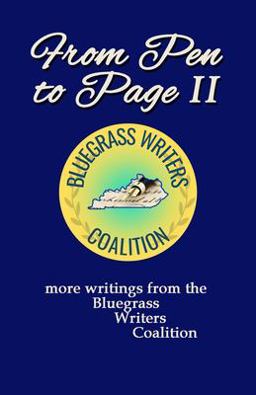 From Pen to Page II More Writings from the Bluegrass Writers Coalition  9781937671617 Front Cover