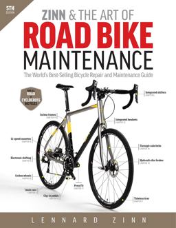 Zinn and the Art of Road Bike Maintenance The World's Best-Selling Bicycle Repair and Maintenance Guide 5th 9781937715373 Front Cover