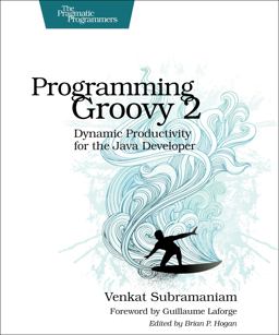 Programming Groovy 2 Dynamic Productivity for the Java Developer 2nd 9781937785307 Front Cover