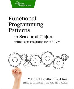 Functional Programming Patterns in Scala and Clojure Write Lean Programs for the JVM  9781937785475 Front Cover