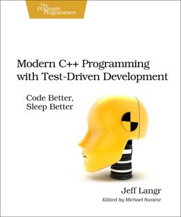 Modern C++ Programming with Test-Driven Development Code Better, Sleep Better  9781937785482 Front Cover