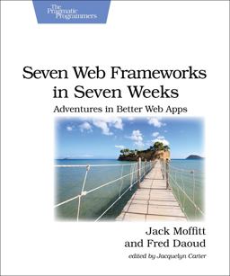 Seven Web Frameworks in Seven Weeks Adventures in Better Web Apps  9781937785635 Front Cover
