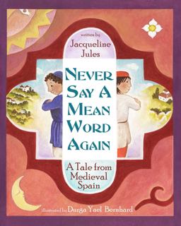 Never Say a Mean Word Again A Tale from Medieval Spain  9781937786205 Front Cover