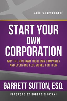 Start Your Own Corporation Why the Rich Own Their Own Companies and Everyone Else Works for Them  9781937832001 Front Cover