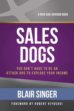 Sales Dogs You Don't Have to Be an Attack Dog to Explode Your Income  9781937832025 Front Cover