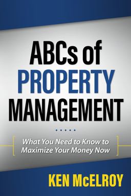 ABCs of Property Management What You Need to Know to Maximize Your Money Now  9781937832537 Front Cover