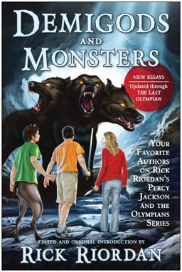 Demigods and Monsters Your Favorite Authors on Rick Riordan's Percy Jackson and the Olympians Series  9781937856366 Front Cover