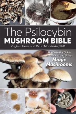 Psilocybin Mushroom Bible The Definitive Guide to Growing and Using Magic Mushrooms  9781937866280 Front Cover