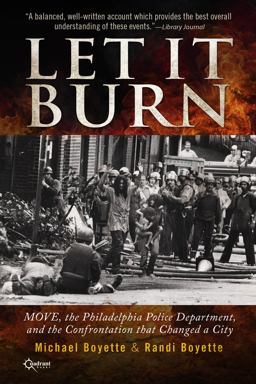 Let It Burn MOVE, the Philadelphia Police Department, and the Confrontation That Changed a City 2nd 9781937868321 Front Cover