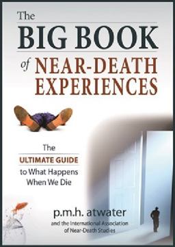 Big Book of near-Death Experiences The Ultimate Guide to the NDE and Its Aftereffects 2nd 9781937907204 Front Cover