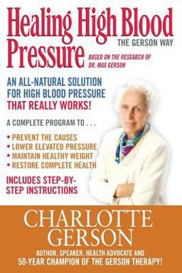 Healing High Blood Pressure The Gerson Way  9781937920135 Front Cover