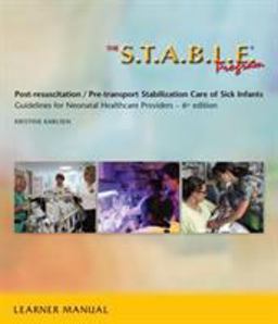 S. T. A. B. L. E. Program Learner/Provider Manual Post-Resuscitation/Pre-Transport Stabilization Care of Sick Infants. Guidelines for Neonatal Healthcare Providers 6th 9781937967024 Front Cover
