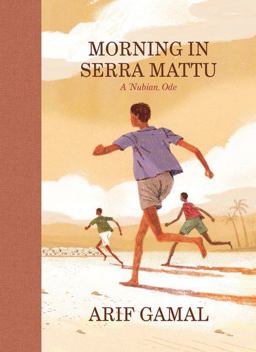 Morning in Serra Mattu A Nubian Ode  9781938073892 Front Cover