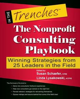 Nonprofit Consulting Playbook Winning Strategies from 25 Leaders in the Field  9781938077173 Front Cover