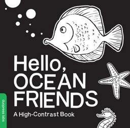 Hello, Ocean Friends A Black-And-White Board Book for Babies That Helps Visual Development  9781938093418 Front Cover