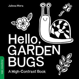 Hello, Garden Bugs A High-Contrast Board Book That Helps Visual Development in Newborns and Babies  9781938093845 Front Cover