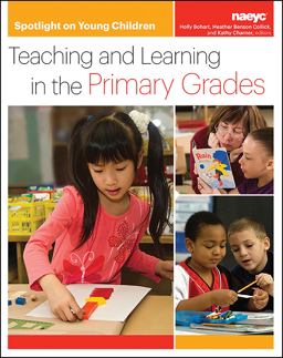 Spotlight on Young Children: Teaching and Learning in the Primary Grades  9781938113208 Front Cover