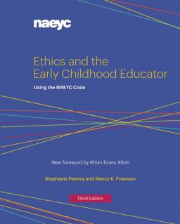 Ethics and the Early Childhood Educator: Using the Naeyc Code  9781938113338 Front Cover