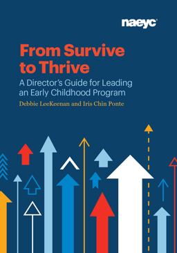 From Survive to Thrive: A Director's Guide for Leading an Early Childhood Program  9781938113369 Front Cover