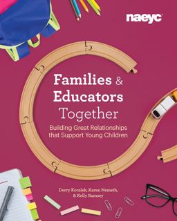 Families and Educators Together Building Great Relationships That Support Young Children  9781938113451 Front Cover