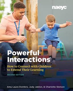 Powerful Interactions How to Connect with Children to Extend Their Learning, Second Edition  9781938113727 Front Cover