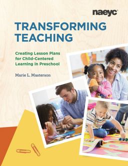 Transforming Teaching Creating Lesson Plans for Child-Centered Learning in Preschool  9781938113833 Front Cover