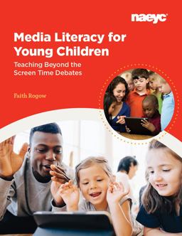 Media Literacy for Young Children Teaching Beyond the Screen Time Debates  9781938113970 Front Cover
