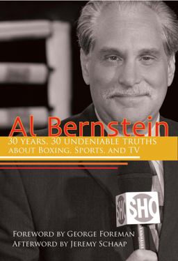 Al Bernstein 30 Years, 30 Undeniable Truths about Boxing, Sports, and TV  9781938120305 Front Cover