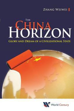 China Horizon Glory and Dream of a Civilizational State  9781938134739 Front Cover
