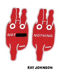 Not Nothing: Selected Writings by Ray Johnson 1954-1994 2014 9781938221040 Front Cover