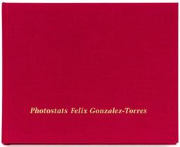 Felix Gonzalez-Torres: Photostats