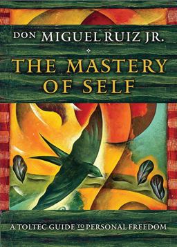 Mastery of Self A Toltec Guide to Personal Freedom  9781938289699 Front Cover