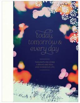 Today, Tomorrow, and Every Day