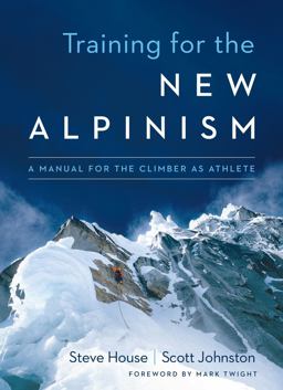 Training for the New Alpinism A Manual for the Climber As Athlete  9781938340239 Front Cover