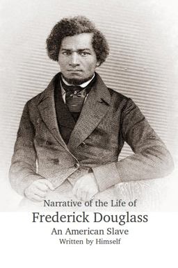Narrative of the Life of Frederick Douglass, an American Slave, Written by Himself