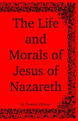 The Life and Morals of Jesus of Nazareth