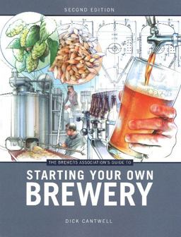Brewers Association's Guide to Starting Your Own Brewery 2nd 9781938469053 Front Cover