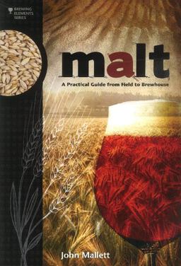 Malt A Practical Guide from Field to Brewhouse  9781938469121 Front Cover