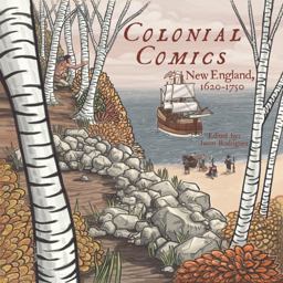Colonial Comics New England: 1620 - 1750  9781938486302 Front Cover