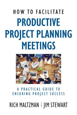 How to Facilitate Productive Project Planning Meetings A Practical Guide to Ensuring Project Success  9781938548260 Front Cover