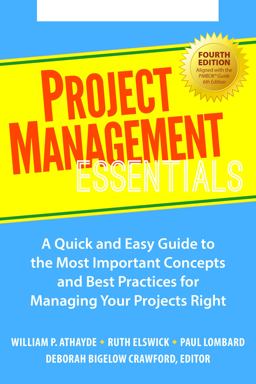 Project Management Essentials, Fourth Edition A Quick and Easy Guide to the Most Important Concepts and Best Practices for Managing Your Projects Right 4th 9781938548970 Front Cover