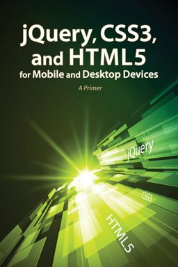 JQuery, CSS3, and HTML5 for Mobile and Desktop Devices
