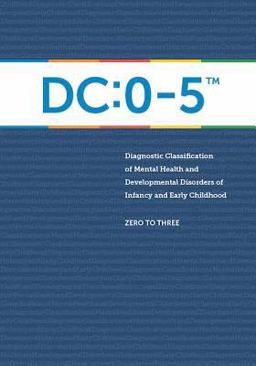 Dc: 0-5 Diagnostic Classification of Mental Health and Developmental Disorders of Infancy and Early Childhood  9781938558573 Front Cover