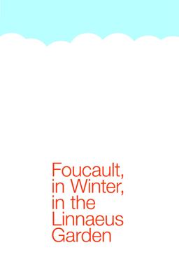 Foucault, in Winter, in the Linnaeus Garden