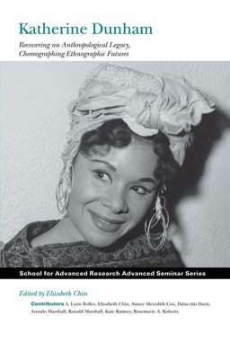 Katherine Dunham Recovering an Anthropological Legacy, Choreographing Ethnographic Futures  9781938645129 Front Cover